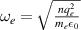 $\omega_e = \sqrt{\frac{n q_e^2}{m_e\epsilon_0}}$
