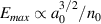 $E_{max}\propto a_0^{3/2}/n_0$