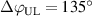 $\Delta \varphi_\mathrm{UL} = 135^{\circ}$