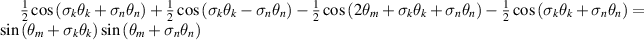 $\frac12\cos\left( \sigma_k \theta_k +\sigma_n \theta_n \right) +\frac12\cos\left( \sigma_k \theta_k -\sigma_n \theta_n \right) -\frac12\cos\left( 2\theta_m + \sigma_k \theta_k +\sigma_n \theta_n \right) -\frac12\cos\left( \sigma_k \theta_k +\sigma_n \theta_n \right) = \sin\left( \theta_m + \sigma_k \theta_k \right)\sin\left( \theta_m +\sigma_n \theta_n \right) $