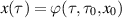 $x(\tau) = \varphi(\tau,\tau_0,x_0)$