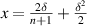 $x = \frac{{2\delta }}{{n + 1}} + \frac{{{\delta ^2}}}{2}$