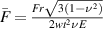 $\bar F = \frac{{Fr\sqrt {3\left( {1 - {\nu ^2}} \right)} }}{{2w{t^2}\nu E}}$