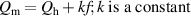 ${Q_{\textrm{m}}} = {Q_{\textrm{h}}} + kf;k{\textrm{ is a constant}}$