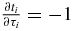 $\frac{\partial t_i}{\partial \tau _i} = -1$