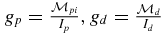 $g_p = \frac{\mathcal{M}_{pi}}{I_p}, g_d = \frac{\mathcal{M}_d}{I_d}$