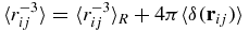 $\langle r^{-3}_{ij} \rangle = \langle r^{-3}_{ij} \rangle _R + 4 \pi \langle \delta ({\bf r}_{ij}) \rangle$