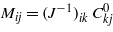 ${M}_{i j}=\mathop{({J}^{-1})}\nolimits _{i k}{C}_{k j}^{0}$