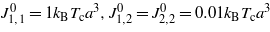 ${J}_{1,1}^{0}=1{k}_{\mathrm{B}}{T}_{\mathrm{c}}{a}^{3},{J}_{1,2}^{0}={J}_{2,2}^{0}=0.01{k}_{\mathrm{B}}{T}_{\mathrm{c}}{a}^{3}$