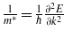 $\frac{1}{{m}^{\ast }}=\frac{1}{\hbar }\frac{{\partial }^{2}E}{\partial {k}^{2}}$