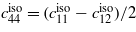 ${c}_{4 4}^{\mathrm{iso}}=({c}_{1 1}^{\mathrm{iso}}-{c}_{1 2}^{\mathrm{iso}})/2$