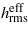 ${h}_{\mathrm{rms}}^{\mathrm{eff}}$
