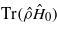 $\mathrm{Tr}(\hat {\rho }{\hat {H}}_{0})$