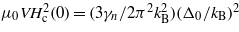 ${\mu }_{0}V{H}_{\mathrm{c}}^{2}(0)=(3{\gamma }_{n}/2{\pi }^{2}{k}_{\mathrm{B}}^{2})({\Delta }_{0}/{k}_{\mathrm{B}})^{2}$