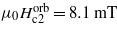 ${\mu }_{0}{H}_{\mathrm{c}2}^{\mathrm{orb}}=8.1~\mathrm{mT}$