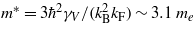${m}^{\ast }=3{\hbar }^{2}{\gamma }_{V}/({k}_{\mathrm{B}}^{2}{k}_{\mathrm{F}})\sim 3.1~{m}_{e}$