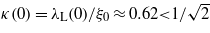 $\kappa (0)={\lambda }_{\mathrm{L}}(0)/{\xi }_{0}\approx 0.6 2{\lt }1/\sqrt{2}$