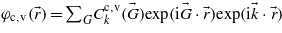 ${\varphi }_{\mathrm{c,v}}(\vec{r})={\sum }_{G}{C}_{k}^{\mathrm{c,v}}(\vec{G})\mathrm{exp}(\mathrm{i}\vec{G}\cdot \vec{r})\mathrm{exp}(\mathrm{i}\vec{k}\cdot \vec{r})$