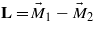 $\mathbf{L}={\vec{M}}_{1}-{\vec{M}}_{2}$