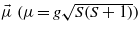 $\vec{\mu }~(\mu =g\sqrt{S(S+1)})$