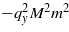 $-{q}_{y}^{2}{M}^{2}{m}^{2}$