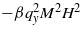 $-\beta {q}_{y}^{2}{M}^{2}{H}^{2}$