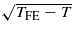 $\sqrt{{T}_{\mathrm{FE}}-T}$