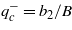 ${q}_{c}^{-}={b}_{2}/B$