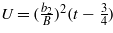 $U=(\frac{{b}_{2}}{B})^{2}(t-\frac{3}{4})$