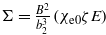 $\Sigma =\frac{{B}^{2}}{{b}_{2}^{3}}\left ({\chi }_{\mathrm{e}0}\zeta E\right )$