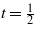 $t=\frac{1}{2}$