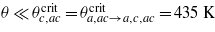$\theta \ll {\theta }_{c,a c}^{\mathrm{crit}}={\theta }_{a,a c\rightarrow a,c,a c}^{\mathrm{crit}}=4 3 5~\mathrm{K}$
