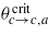 ${\theta }_{c\rightarrow c,a}^{\mathrm{crit}}$