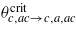 ${\theta }_{c,a c\rightarrow c,a,a c}^{\mathrm{crit}}$