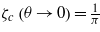 ${\zeta }_{c}\left (\theta \rightarrow 0\right )=\frac{1}{\pi }$
