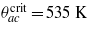 ${\theta }_{a c}^{\mathrm{crit}}=5 3 5~\mathrm{K}$