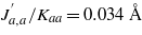 ${J}_{a,a}^{\prime}/{K}_{a a}=0.0 3 4~\mathring{A} $