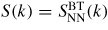 $S(k) = S_{\rm NN}^{\rm BT}(k)$
