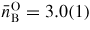 $\bar{n}_{\rm B}^{\rm O} = 3.0(1)$