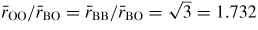 $\bar{r}_{\rm OO}/\bar{r}_{\rm BO} = \bar{r}_{\rm BB}/\bar{r}_{\rm BO} = \sqrt{3} = 1.732$