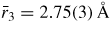 $\bar{r}_3 = 2.75(3)\,{\rm{\mathring{A}}}$