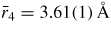 $\bar{r}_4 = 3.61(1)\,{\rm{\mathring{A}}}$