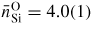 $\bar{n}_{\rm Si}^{\rm O} = 4.0(1)$