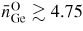 $\bar{n}_{\rm Ge}^{\rm O} \gtrsim 4.75$