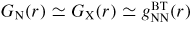 $G_{\rm N}(r) \simeq G_{\rm X}(r) \simeq g_{\rm NN}^{\rm BT}(r)$