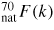 $^{70}_{\rm nat}F(k)$