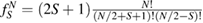 $f_{S}^{N}=(2S+1)\frac{N!}{(N/2+S+1)!(N/2-S)!}$