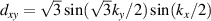$d_{xy} = \sqrt{3}\sin(\sqrt{3}k_y/2)\sin(k_x/2)$