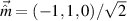 $ \vec{\hat{m}} = (-1,1,0)/\sqrt{2} $
