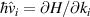 $\hbar\hat{v}_i = \partial H/\partial k_i$